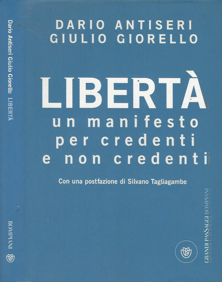 Libertà Un manifesto per credenti e non credenti - Dario Antiseri, Giulio Giorello