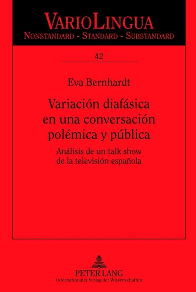 Variación diafásica en una conversación polémica y pública : Análisis de un talk show de la televisión española - Eva Bernhardt
