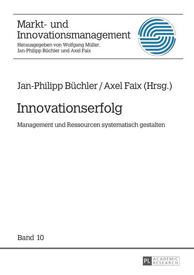 Innovationserfolg : Management und Ressourcen systematisch gestalten - Jan-Philipp Büchler