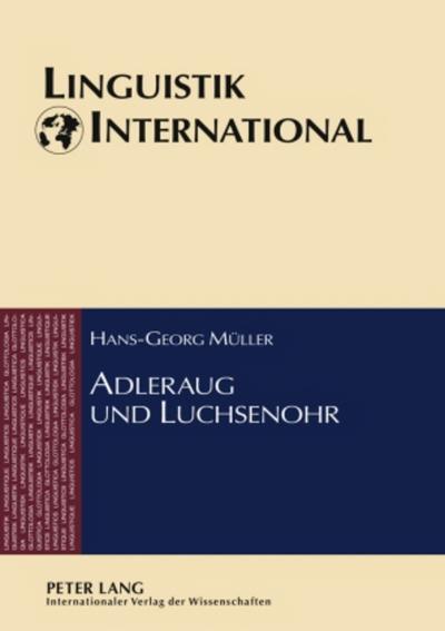 Adleraug und Luchsenohr : Deutsche Zwillingsformeln und ihr Gebrauch - Hans-Georg Müller