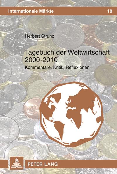 Tagebuch der Weltwirtschaft 2000 - 2010 : Kommentare, Kritik, Reflexionen - Herbert Strunz