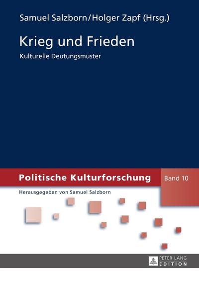 Krieg und Frieden : Kulturelle Deutungsmuster - Samuel Salzborn