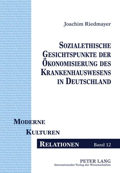 Sozialethische Gesichtspunkte der Ökonomisierung des Krankenhauswesens in Deutschland - Joachim Riedmayer