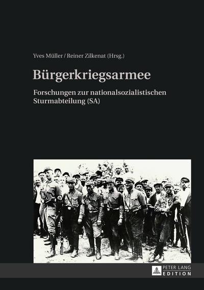 Bürgerkriegsarmee : Forschungen zur nationalsozialistischen Sturmabteilung (SA) - Yves Müller