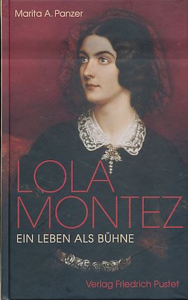 Lola Montez. Ein Leben als Bühne. - Panzer, Marita A.