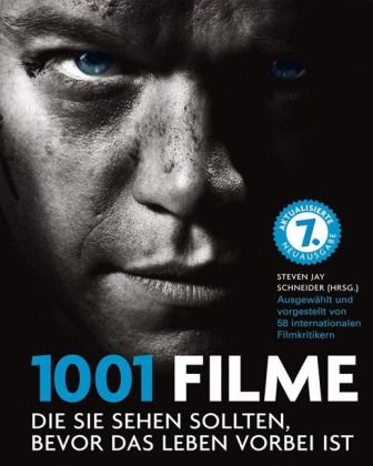 1001 Filme die Sie sehen sollten, bevor das Leben vorbei ist : [ausgewählt und vorgestellt von 58 internationalen Filmkritikern]. hrsg. von Stephen Jay Schneider. Übers. von Maja Ueberle-Pfaff und Sabine Grebing / A Quintessence book - Schneider, Steven Jay (Herausgeber), Maja Ueberle-Pfaff und Sabine Grebing