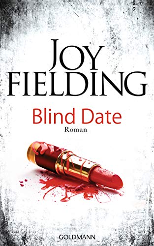 Blind Date : Roman. Joy Fielding ; aus dem Amerikanischen von Kristian Lutze / - Fielding, Joy und Kristian Lutze