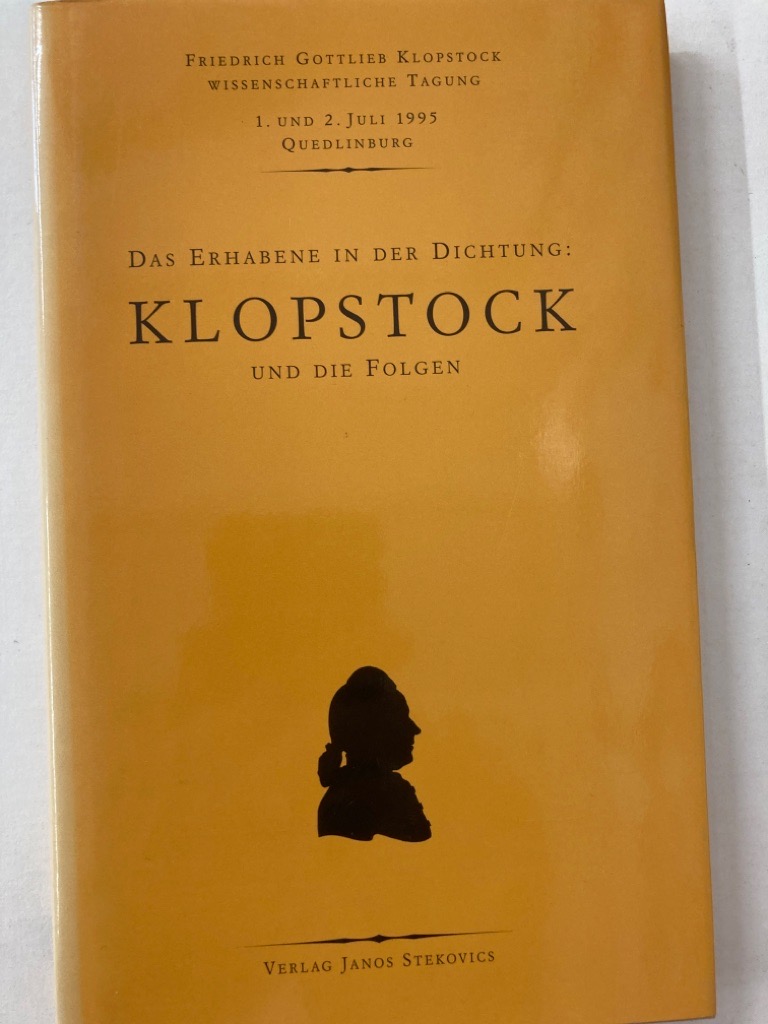 Das Erhabene in der Dichtung: Klopstock und die Folgen: Vortragstexte des Kolloquiums.