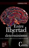 Entre libertad y determinismo. Genes, cerebro y ambiente en la conducta humana - Gonzalo Sanz, Luis María