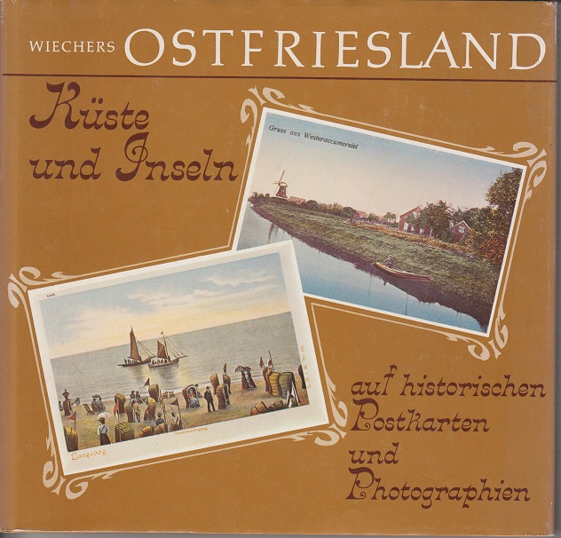 Ostfriesland: Küste und Inseln auf historischen Postkarten und Photographien - Wiechers