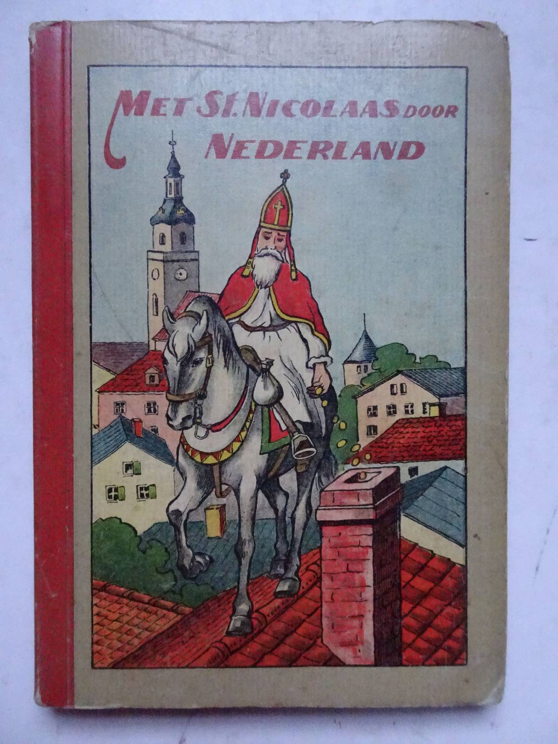 Met St. Nicolaas door Nederland. Aardige vertellingen voor onze jeugd. H.C.J. [ ]