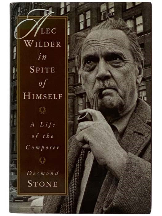 Alec Wilder in Spite of Himself: A Life of the Composer - Stone, Desmond