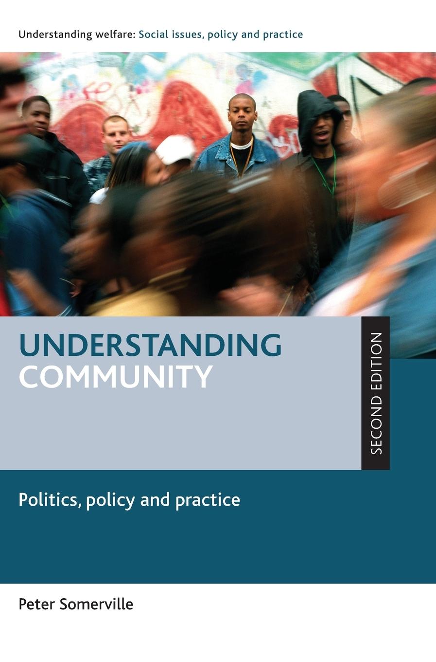 Understanding Community: Politics, Policy and Practice - Somerville, Peter