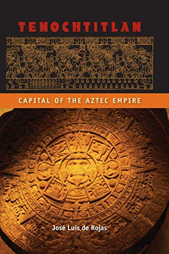 Tenochtitlan: Capital of the Aztec Empire (Ancient Cities of the New World) - JosÃ© Luis de Rojas
