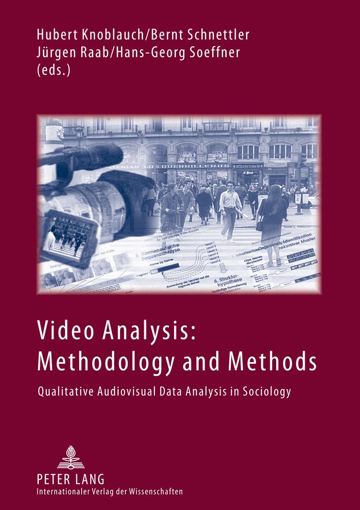 Video Analysis: Methodology and Methods - Knoblauch, Hubert|Schnettler, Bernt|Raab, Jürgen|Soeffner, Hans-Georg