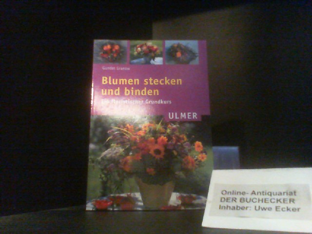 Blumen stecken und binden : ein floristischer Grundkurs. Ulmer-Taschenbuch ; 78 - Granow, Gundel