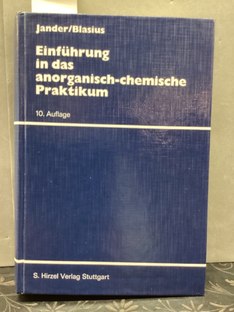 Einführung in das anorganisch-chemische Praktikum( einschließlich der quantitativen Analyse). - Gerhart, Jander und Blasius Ewald