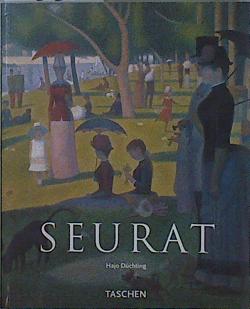 Seurat 1859 -1891 El punto conquista la pintura - Duchting, Hajo