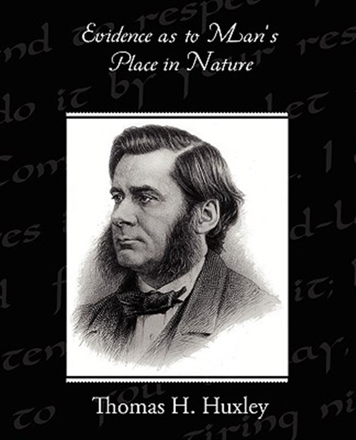 Evidence As to Man's Place in Nature - Huxley, Thomas Henry