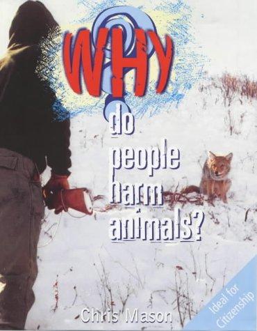 Do People Harm Animals? (Why S.) - Mason, Chris