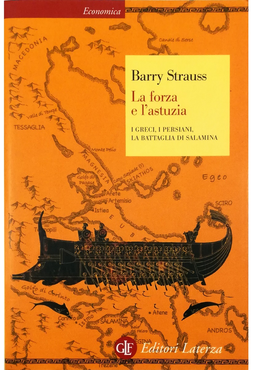 La forza e l'astuzia I Greci, i Persiani, la battaglia di Salamina - Barry Strauss