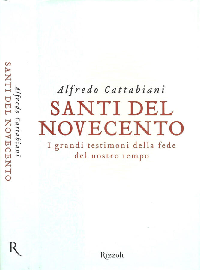 Santi del Novecento I grandi testimoni della fede del nostro tempo - Alfredo Cattabiani