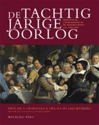 De tachtigjarige oorlog. Opstand en consolidatie in de Nederlanden (ca. 1560-1650). isbn 9789057305375 - GROENVELD, S. & H. LEEUWENBERG.