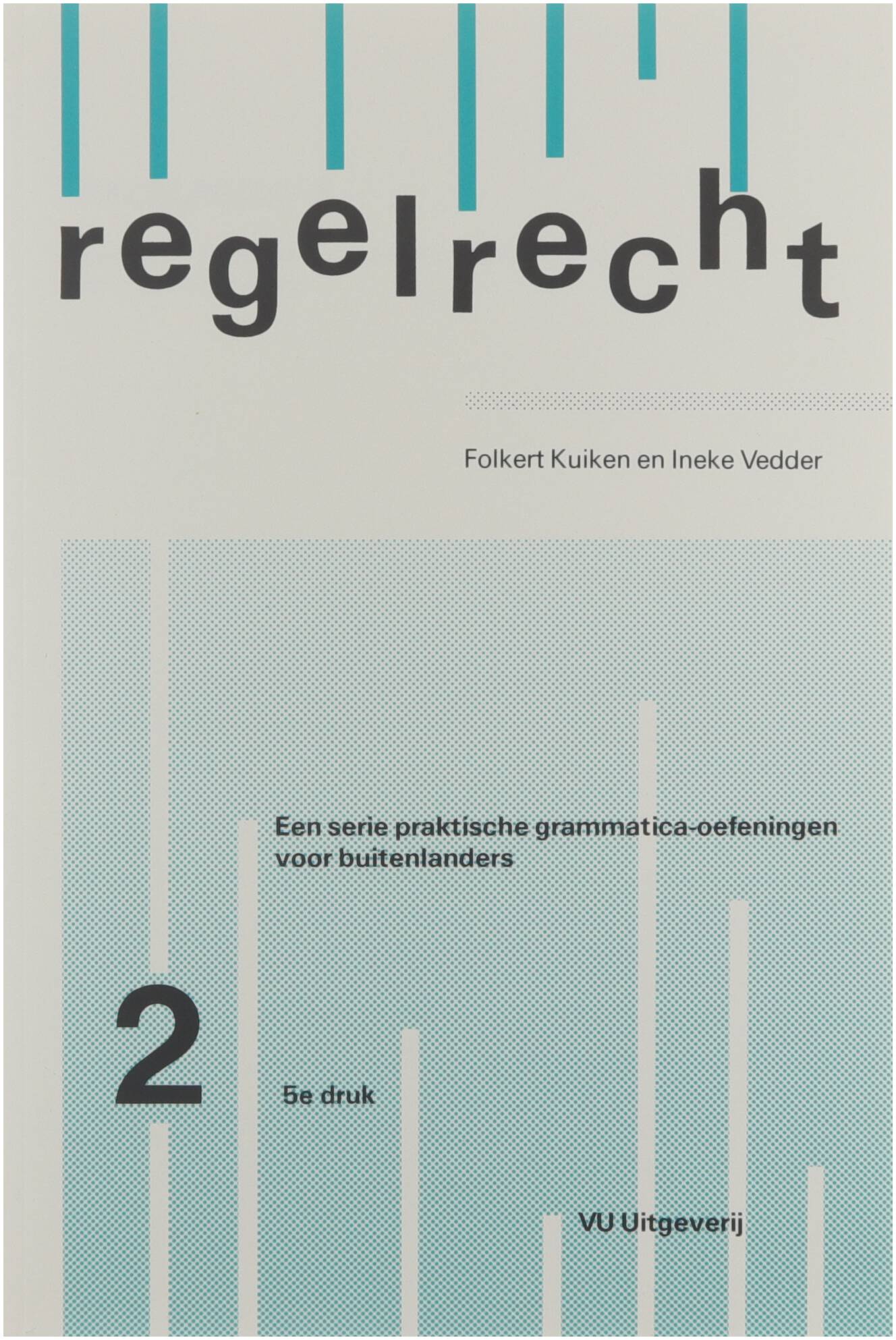 Regelrecht 2 - Een serie praktische grammatica-oefeningen voor buitenlanders - Folkert Kuiken; Ineke Vedder