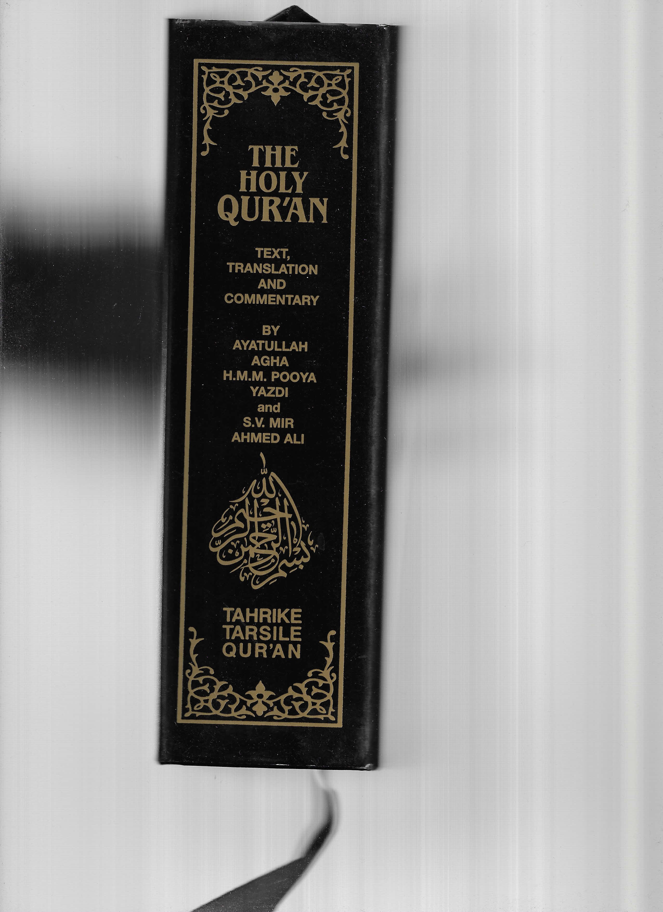 THE HOLY QUR'AN: The Final Testament. Arabic Text With English Translation And Commentary. With Special Notes From Ayatullah Agha H. M. M. Pooya Yazdi. Translated By S. V. Mir Ahmed Ali - The Holy Prophet Muhammad (& S. V. Mir Ahmed Ali , Translator)