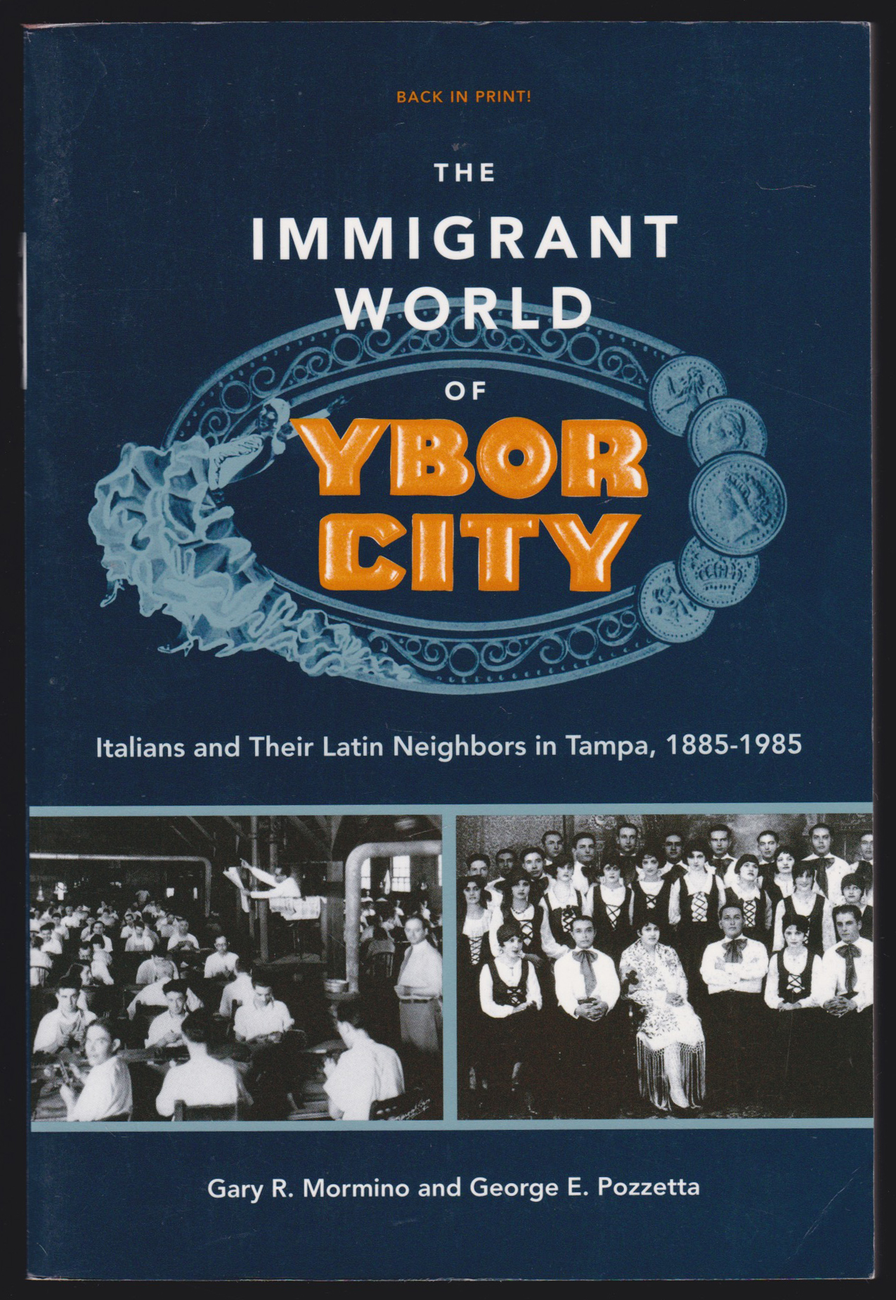 The Immigrant World of Ybor City: Italians and Their Latin Neighbors in Tampa, 1885-1985 - Gary R. Mormino; George E. Pozzetta