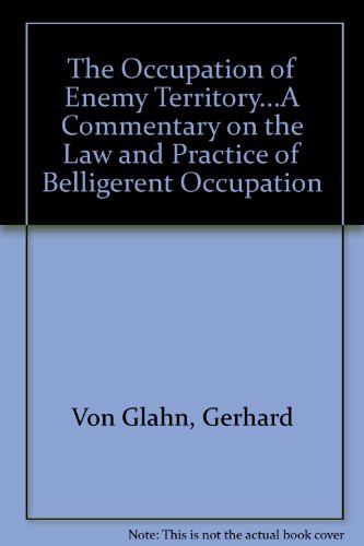 The Occupation of Enemy Territory.A Commentary on the Law and Practice of Belligerent Occupation