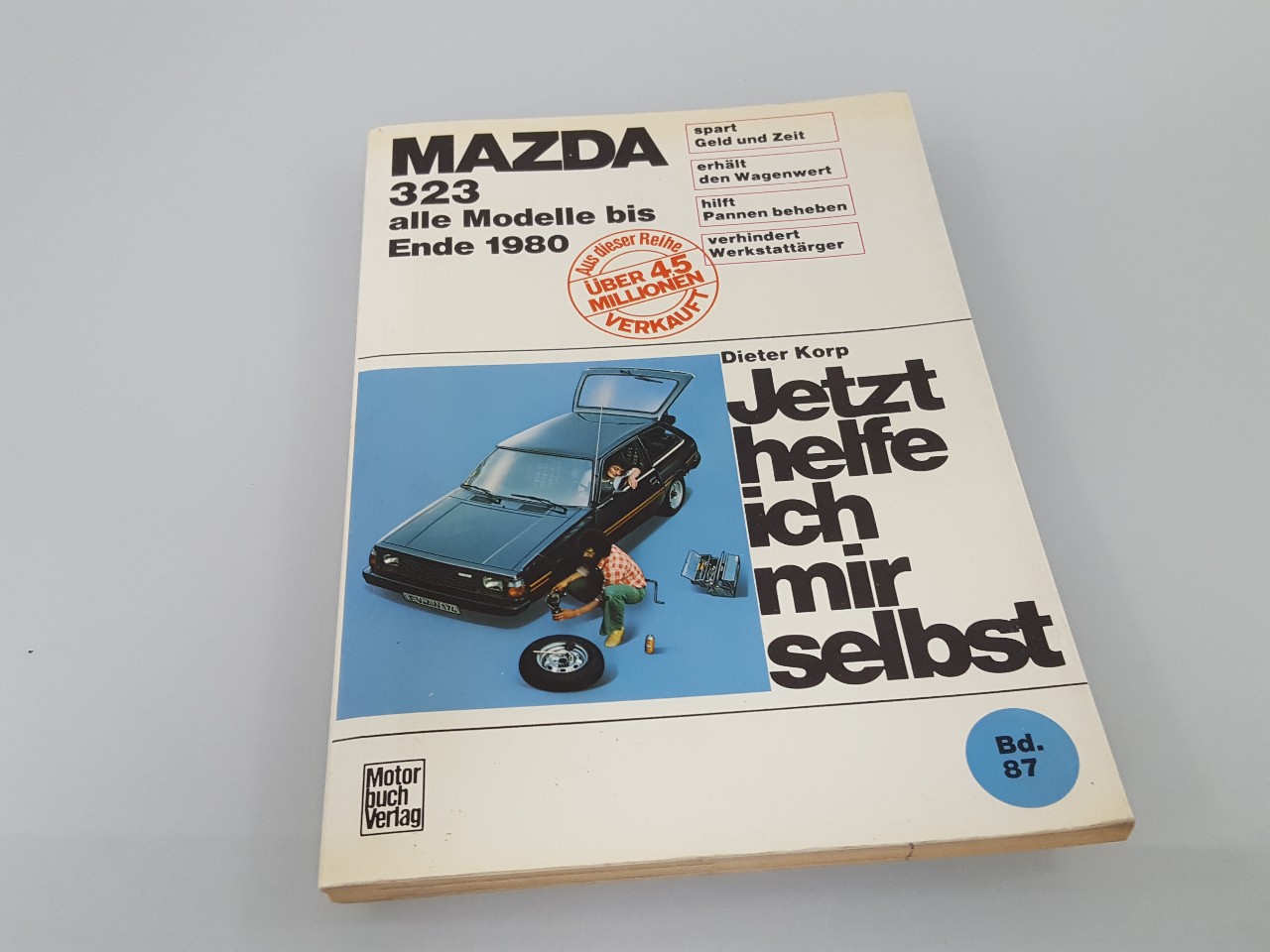 Jetzt helfe ich mir selbst Teil: Bd. 87., Mazda 323 : alle Modelle bis Ende 1980 / Dieter Korp. Unter Mitarb. von Gerhard Axmann Mazda 323 - Korp, Dieter