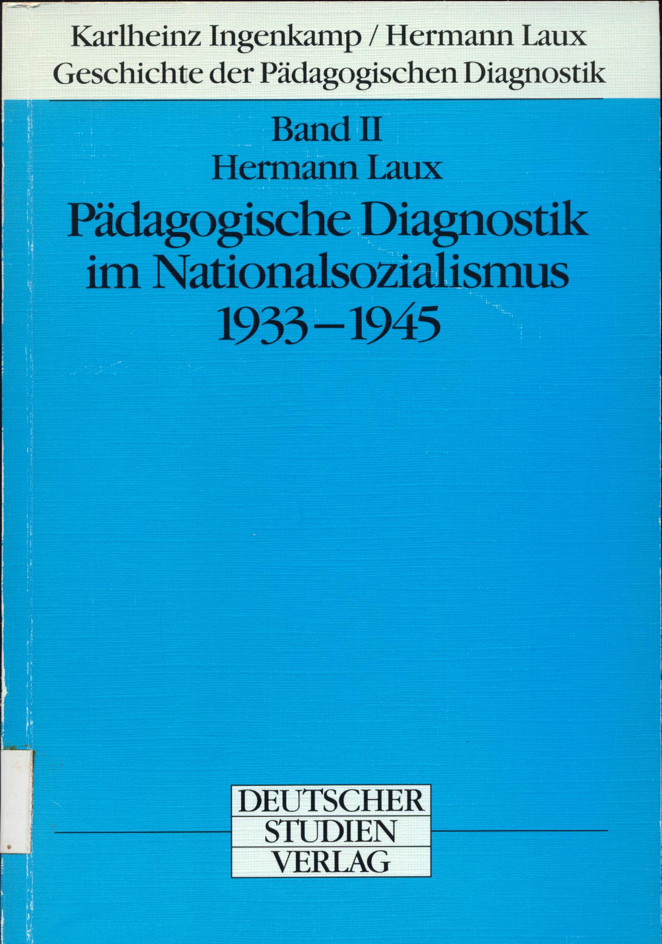 Pädagogische Diagnostik im Nationalsozialismus 1933-1945 Geschichte der Pädagogischen Diagnostik, 2. Band - Ingenkamp, Karlheinz und Hermann Laux
