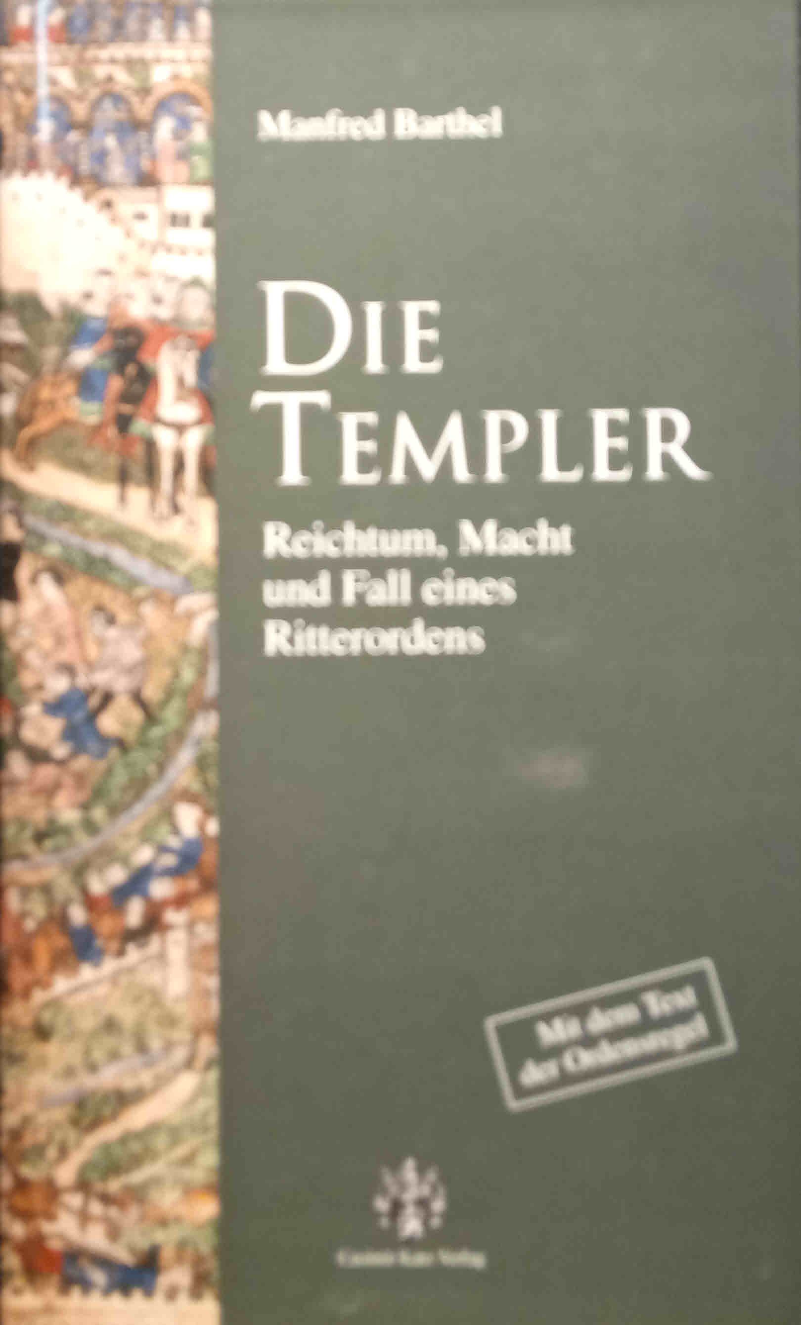 Die Templer : Reichtum, Macht und Fall eines Ritterordens. - Barthel, Manfred