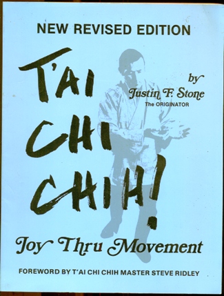 T'ai Chi Chih!: Joy Thru Movement - New Revised Edition - Stone, Justin F.; Ridley, Steve - Foreword