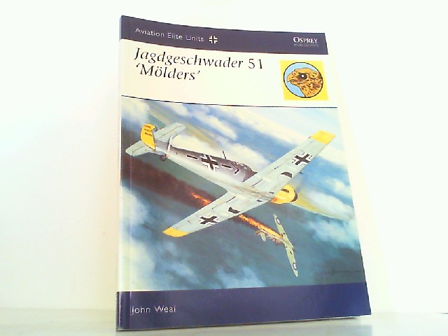 Jagdgeschwader 51 'Mölders'. (Aviation Elite Units Band 22). - Weal, John
