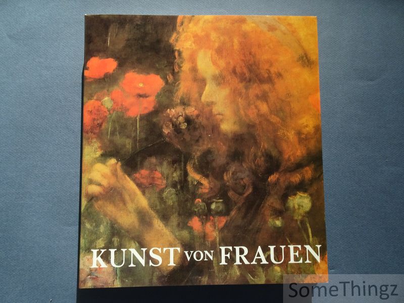 Kunst von Frauen. Das Berufsbild der Bildenden Kunstlerinnen in vier Jahrhunderten. - Krull, Edith.