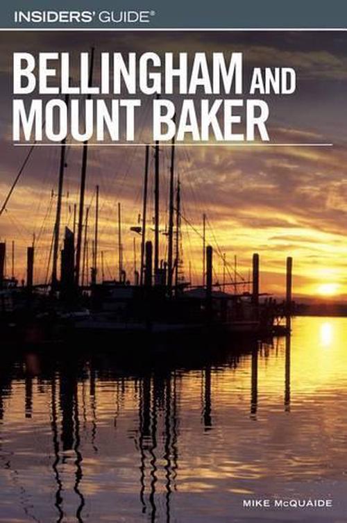 Insiders' Guide to Bellingham and Mount Baker (Paperback) - Mike McQuaide