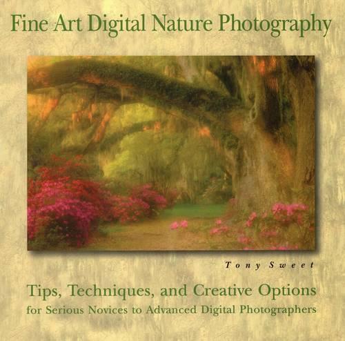 Fine Art Digital Nature Photography (Paperback) - Tony Sweet