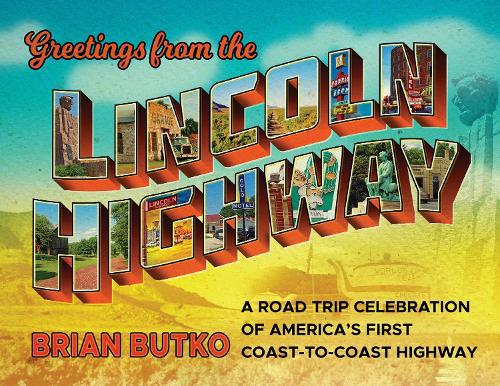 Greetings from the Lincoln Highway (Paperback) - Brian Butko