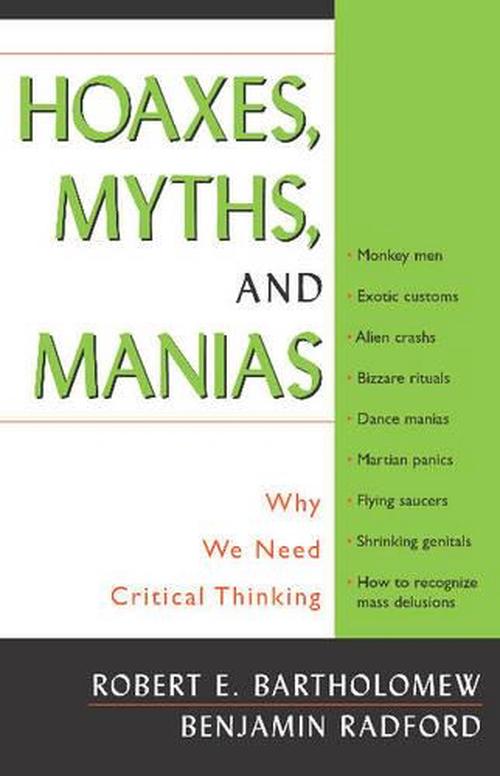 Hoaxes, Myths, and Manias: Why We Need Critical Thinking (Paperback) - Robert E. Bartholomew