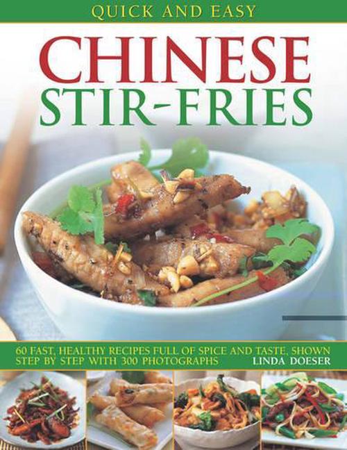 Quick and Easy Chinese Stir-Fries: 60 Fast, Healthy Recipes Full of Spice and Taste, Shown Step by Step with 300 Photographs (Paperback) - Linda Doeser