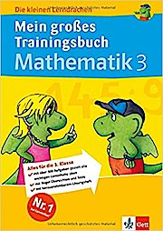 Die kleinen Lerndrachen: Mein großes Trainingsbuch Mathematik 3. Klasse. Der komplette Lernstoff