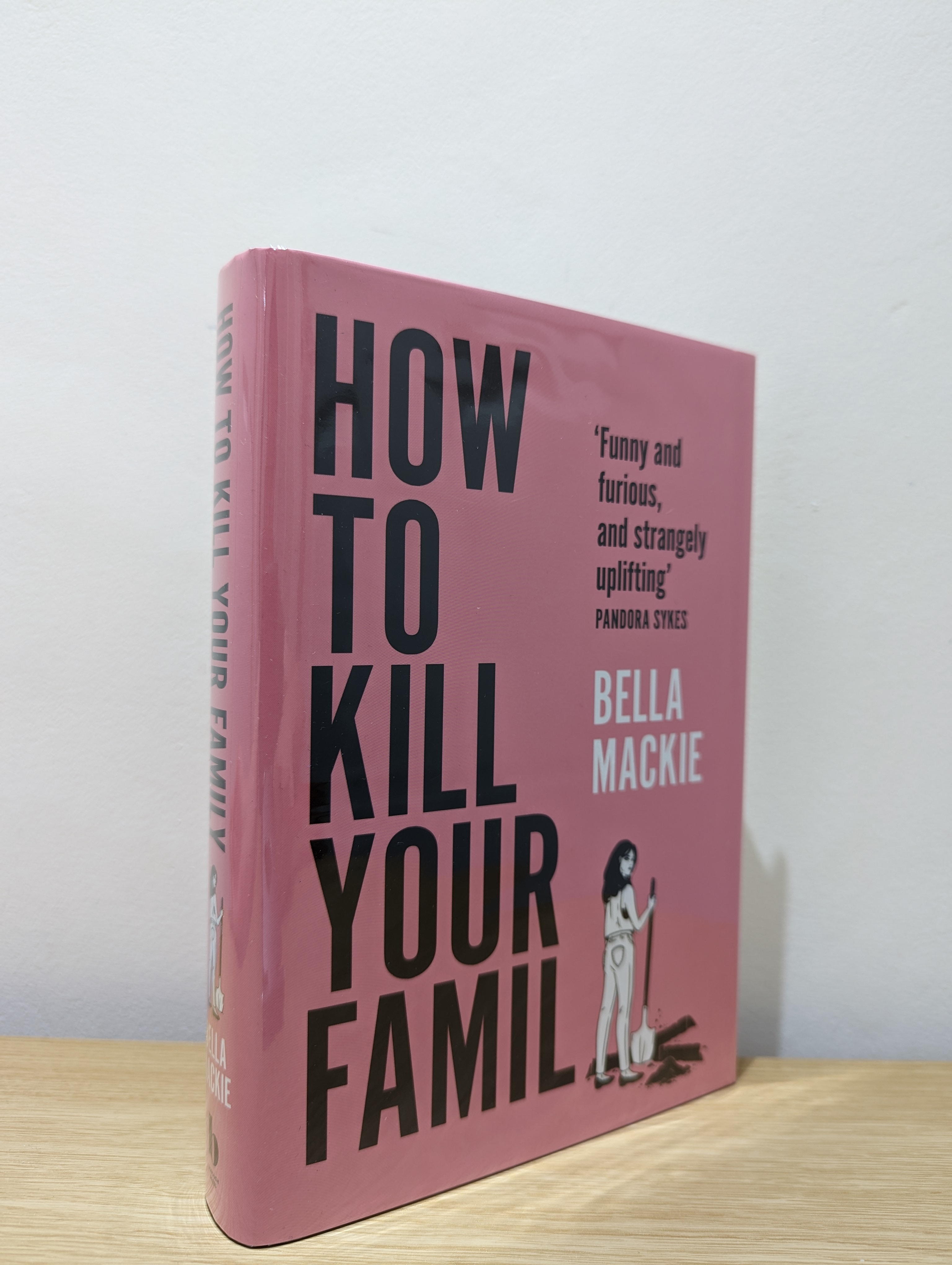 How to Kill Your Family (Signed Dated First Edition) by Mackie, Bella