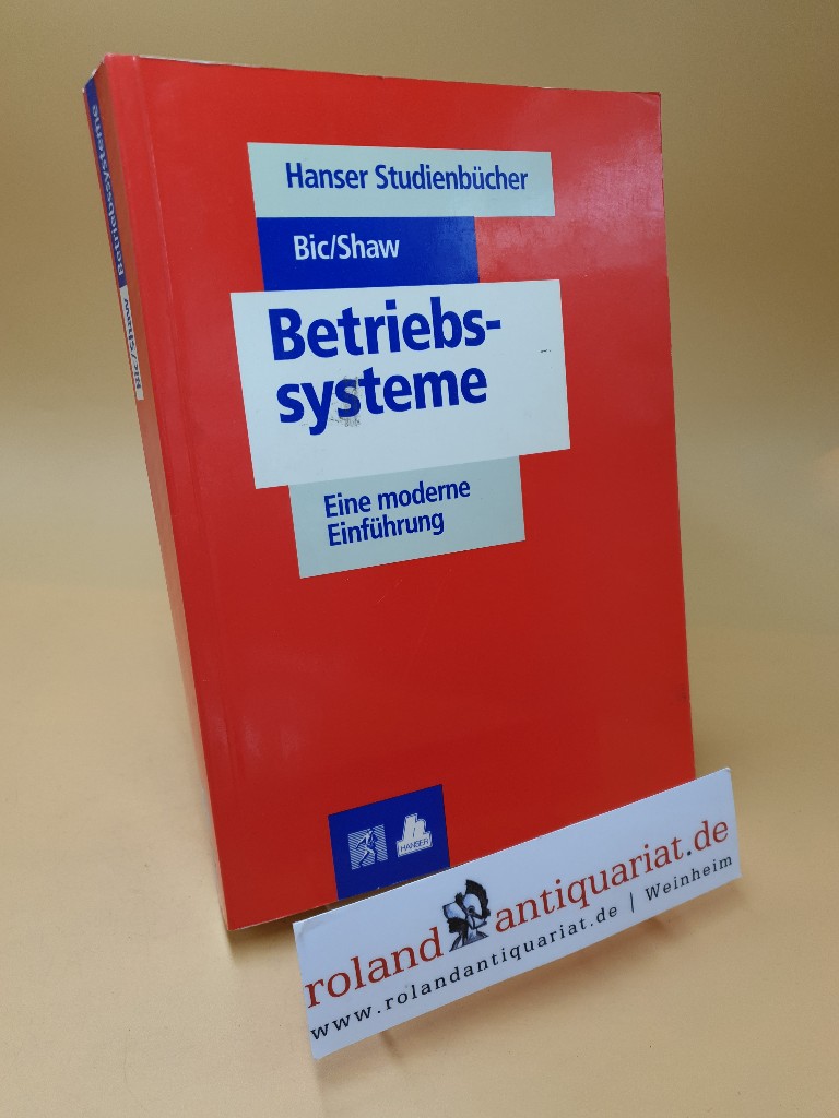 Betriebssysteme ; eine moderne Einführung - Bic, Lubomir und Alan C. Shaw