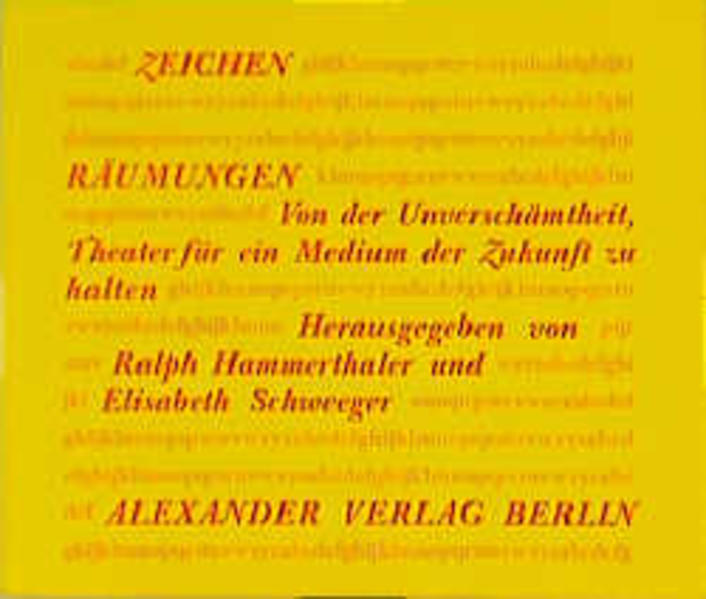 Räumungen. Von der Unverschämtheit, Theater für ein Medium der Zkunft zu halten - Ralph, Hammerthaler und Schweeger Elisabeth