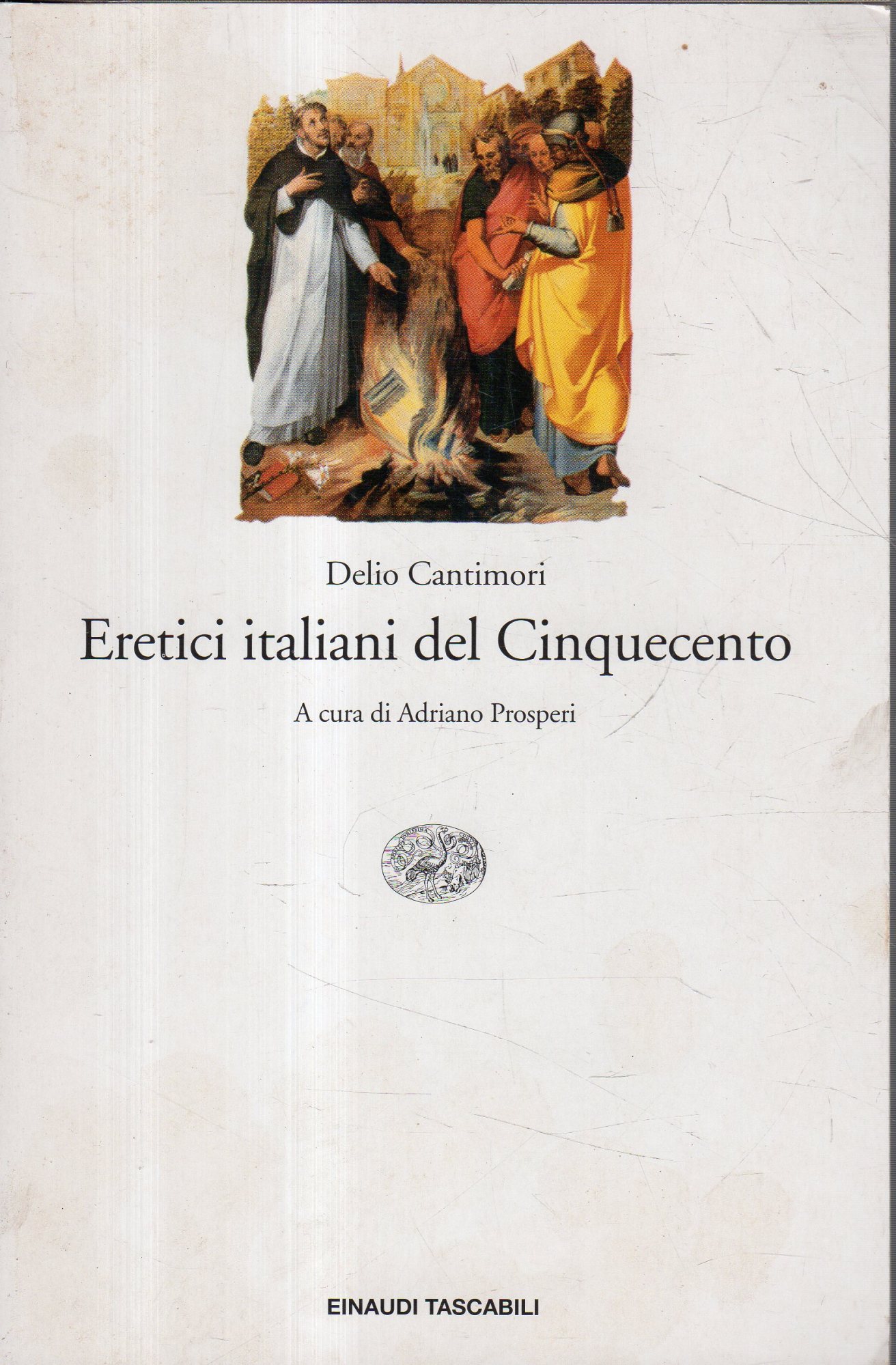 Eretici italiani del Cinquecento e Prospettive di storia ereticale italiana del Cinquecento - Cantimori, DelioProsperi, Adriano