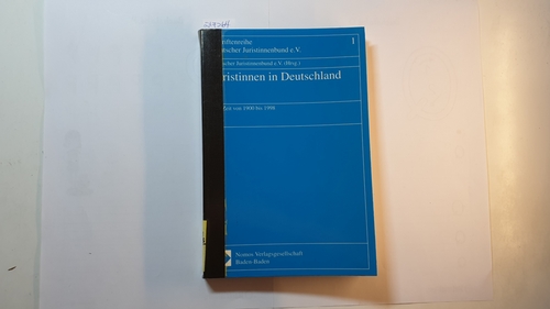 Juristinnen in Deutschland : die Zeit von 1900 bis 1998 - Deutscher Juristinnenbund e.V. (Hrsg.)
