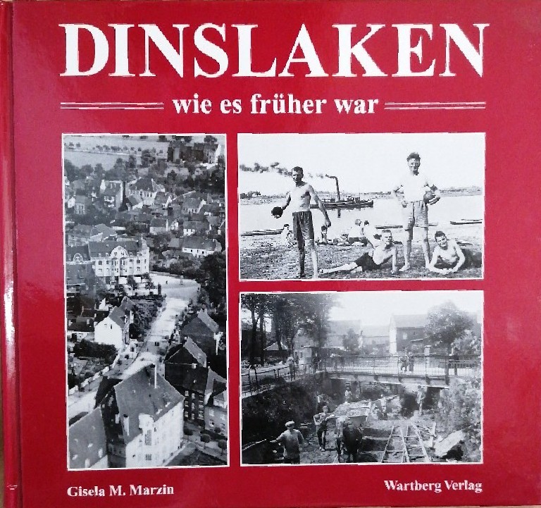 Dinslaken - wie es früher war: Historische Fotografien - Marzin, Gisela