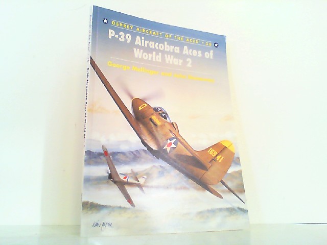 P-39 Airacobra Aces of World War 2. (Aircraft of the Aces Band 36). - Mellinger, George and John Stanaway